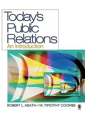 Today's Public Relations: An Introduction by Timothy Coombs, Robert L. Heath