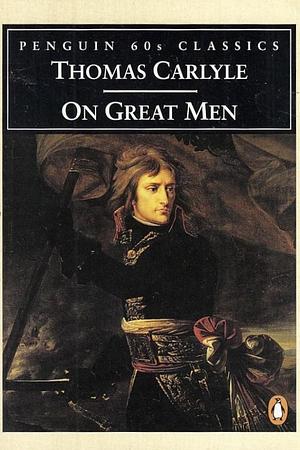 On Great Men by Thomas Carlyle