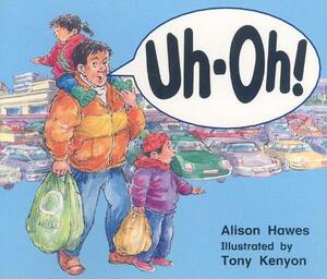 Uh-Oh! by Alison Hawes