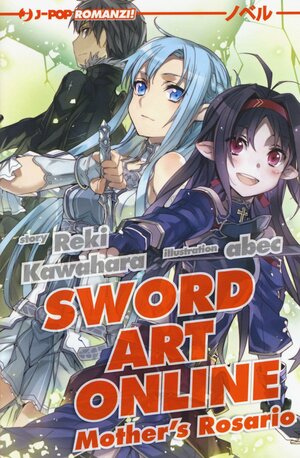 Sword Art Online Mother's Rosario by Reki Kawahara