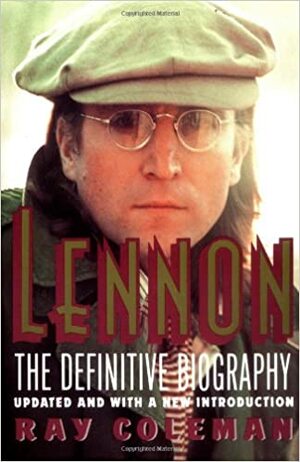 Lennon: The Definitive Biography by Ray Coleman