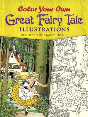 Color Your Own Great Fairy Tale Illustrations by Marty Noble