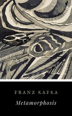 Metamorphosis by Franz Kafka