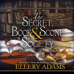 The Secret, Book & Scone Society by Ellery Adams