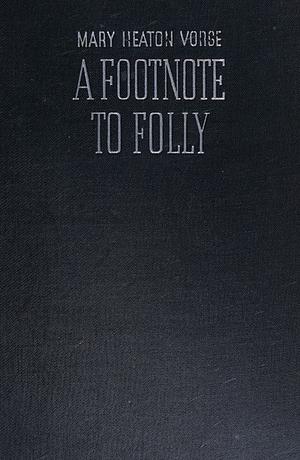 A Footnote To Folly: Reminiscences Of Mary Heaton Vorse by Mary Heaton Vorse