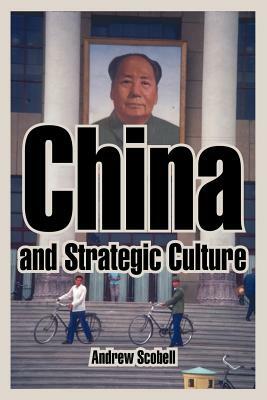 China and Strategic Culture by Andrew Scobell