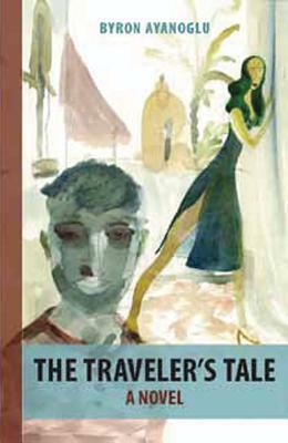 A Traveler's Tale by Byron Ayanoglu