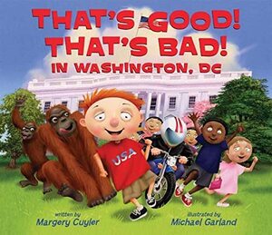 That's Good! That's Bad! in Washington, DC by Margery Cuyler, Michael Garland