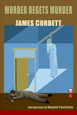 Murder Begets Murder by James Corbett