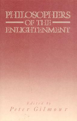 Philosophers of the Enlightenment by Peter Gilmour