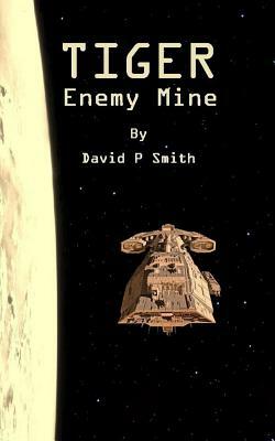 Tiger: Enemy Mine by David P. Smith