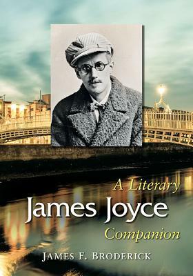 James Joyce: A Literary Companion by James F. Broderick