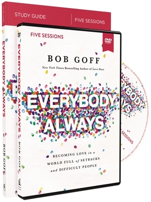 Everybody, Always Study Guide with DVD: Becoming Love in a World Full of Setbacks and Difficult People by Bob Goff