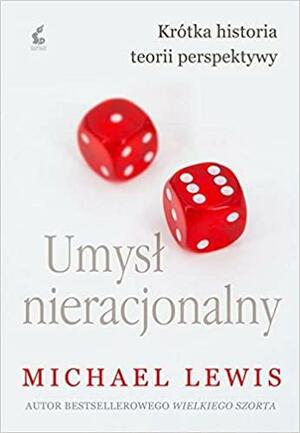 Umysł nieracjonalny by Michael Lewis