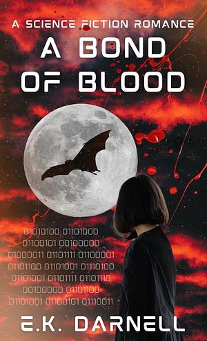 A Bond of Blood: A Science Fiction Romance by E.K. Darnell