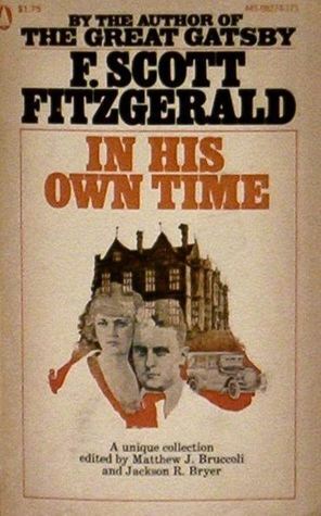 F. Scott Fitzgerald in His Own Time: A Miscellany by Jackson R. Bryer, Matthew J. Bruccoli, F. Scott Fitzgerald