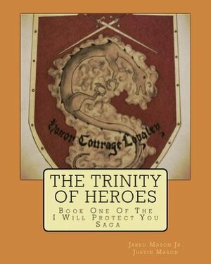 The Trinity of Heroes by Justin Mason, Jared Mason
