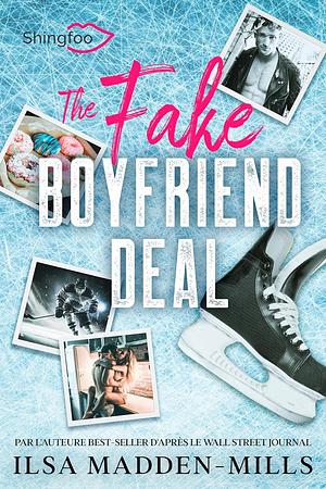 The Fake Boyfriend Deal: Edition Française de Boyfriend Bargain by Ilsa Madden-Mills