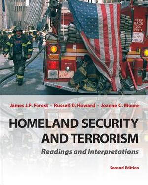 Homeland Security and Terrorism: Readings and Interpretations by Joanne Moore, James J. F. Forest, Russell D. Howard