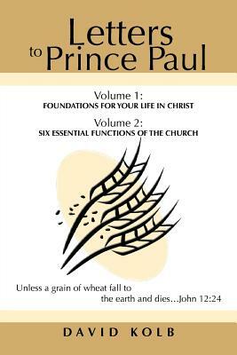 Letters to Prince Paul: Foundations for Your Life in Christ by David Kolb