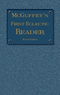 McGuffey's First Eclectic Reader: Revised Edition (1879) by William Holmes McGuffey