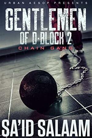 The Gentlemen of D-Block 2: Chain Gang by Sa'id Salaam