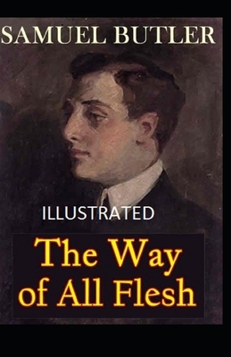 The Way of All Flesh Illustrated by Samuel Butler