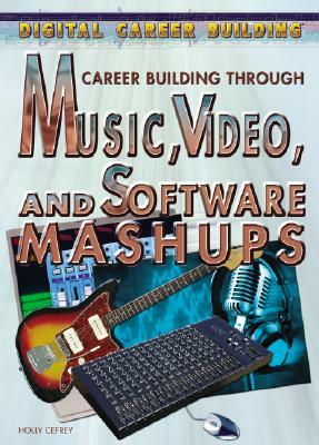 Career Building Through Music, Video, and Software Mashups by Holly Cefrey