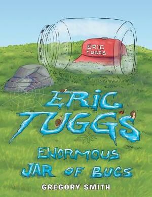 Eric Tuggs Enormous Jar of Bugs by Gregory Smith