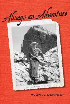 Always an Adventure: An Autobiography by Hugh A. Dempsey