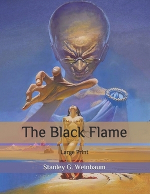 The Black Flame: Large Print by Stanley G. Weinbaum