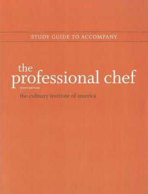 Study Guide to Accompany the Professional Chef, 9e by The Culinary Institute of America (Cia)