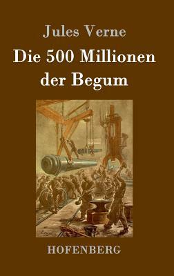 Die 500 Millionen der Begum by Jules Verne