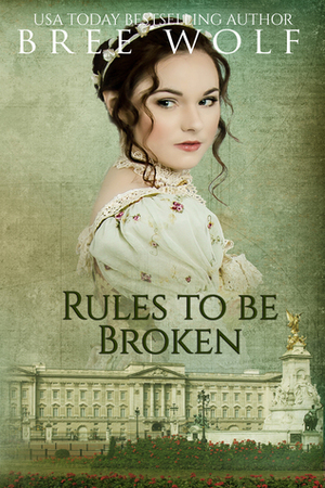 Rules to Be Broken by Bree Wolf