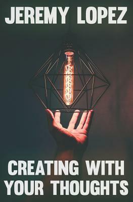 Creating with Your Thoughts by Jeremy Lopez