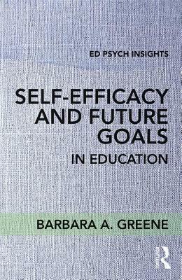 Self-Efficacy and Future Goals in Education by Barbara A. Greene