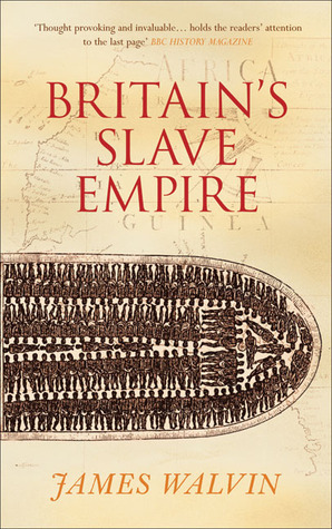 Britain's Slave Empire by James Walvin