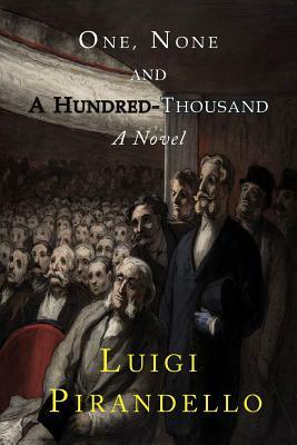 One, None and a Hundred Thousand by Luigi Pirandello