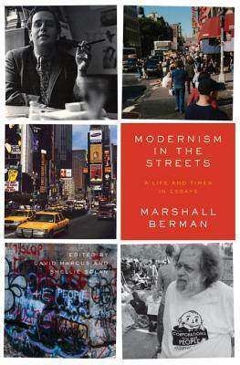 Modernism in the Streets: A Life and Times in Essays by Marshall Berman