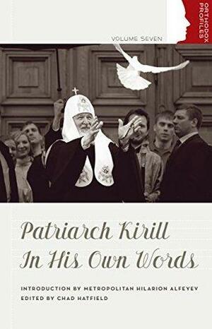Patriarch Kirill in His Own Words by Kirill, Chad Hatfield
