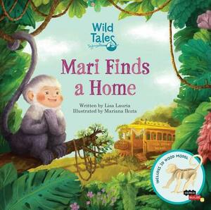 Wild Tales: Mari Finds a Home, Volume 1 by Lisa Lauria