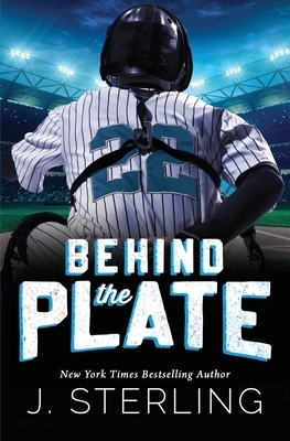 Behind the Plate: A New Adult Sports Romance by J. Sterling