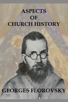 Aspects of Church History by Georges Florovsky
