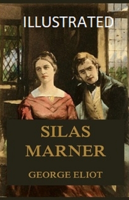 Silas Marner Illustrated by George Eliot