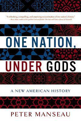 One Nation, Under Gods by Peter Manseau, Peter Manseau