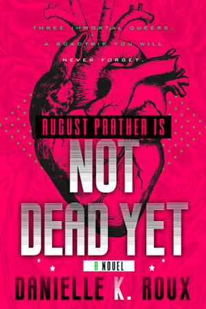 August Prather is Not Dead Yet by Danielle K. Roux