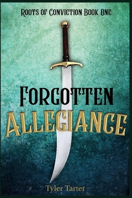 Forgotten Allegiance by Tyler Tarter