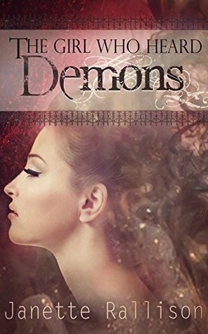 The Girl Who Heard Demons by Janette Rallison