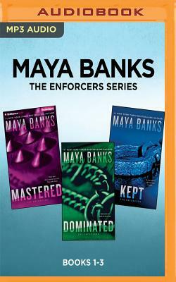 Maya Banks the Enforcers Series: Books 1-3: Mastered, Dominated, Kept by Maya Banks