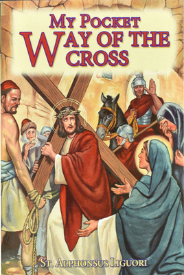 My Pocket Way of the Cross by Saint Alphonsus Liguori